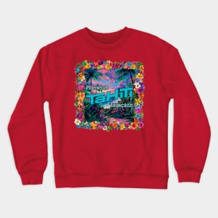 Tahiti, French Polynesia Crewneck Sweatshirt